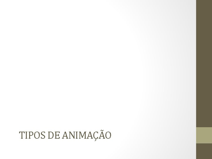 TIPOS DE ANIMAÇÃO 