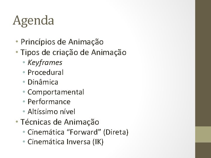 Agenda • Princípios de Animação • Tipos de criação de Animação • Keyframes •