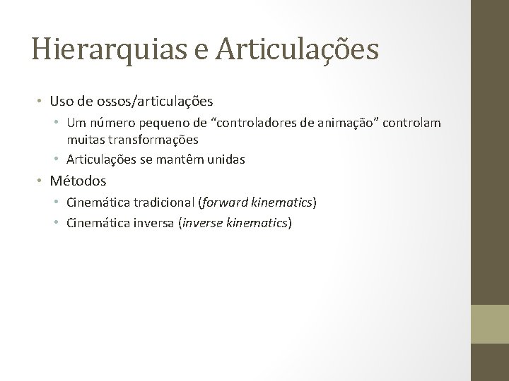 Hierarquias e Articulações • Uso de ossos/articulações • Um número pequeno de “controladores de