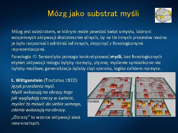 Mózg jako substrat myśli Mózg jest substratem, w którym może powstać świat umysłu, labirynt