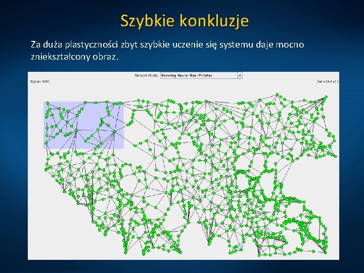 Szybkie konkluzje Za duża plastyczności zbyt szybkie uczenie się systemu daje mocno zniekształcony obraz.