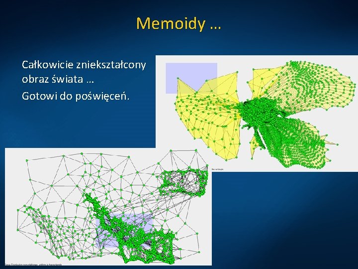 Memoidy … Całkowicie zniekształcony obraz świata … Gotowi do poświęceń. 