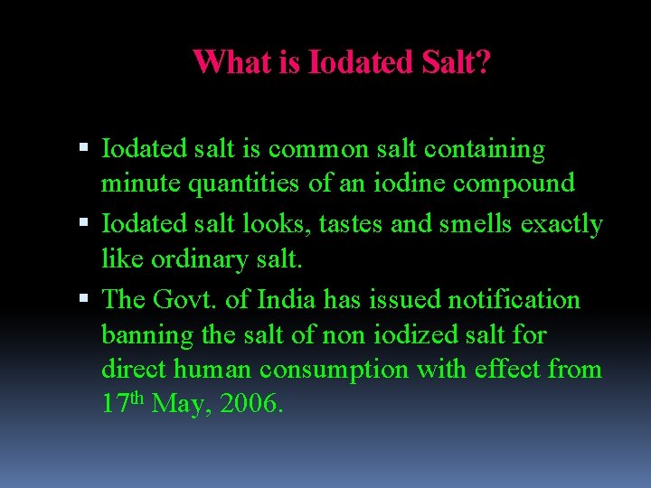 What is Iodated Salt? Iodated salt is common salt containing minute quantities of an
