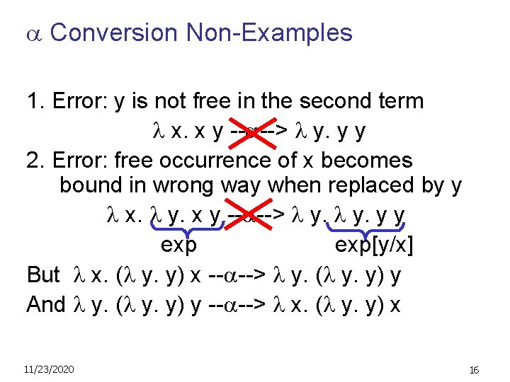  Conversion Non-Examples 1. Error: y is not free in the second term x.