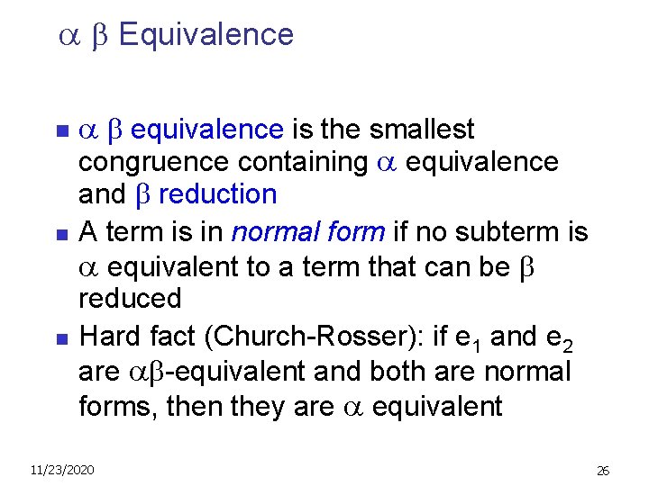  Equivalence n n n equivalence is the smallest congruence containing equivalence and reduction