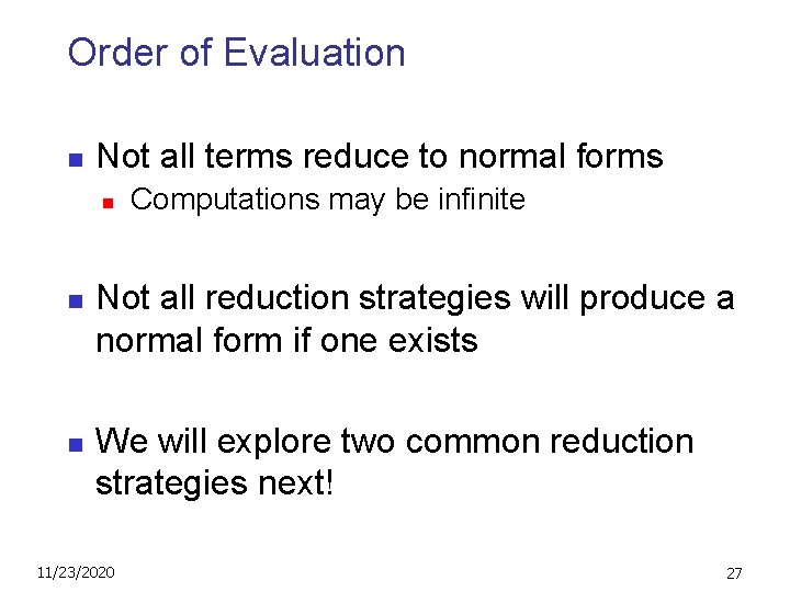 Order of Evaluation n Not all terms reduce to normal forms n n n