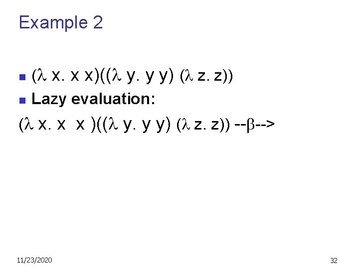 Example 2 n n ( x. x x)(( y. y y) ( z. z))