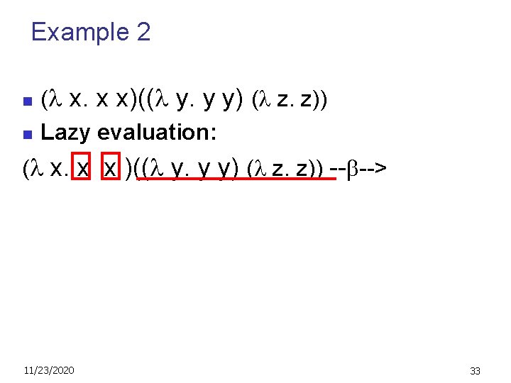 Example 2 n n ( x. x x)(( y. y y) ( z. z))