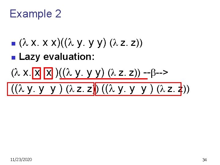 Example 2 n n ( x. x x)(( y. y y) ( z. z))