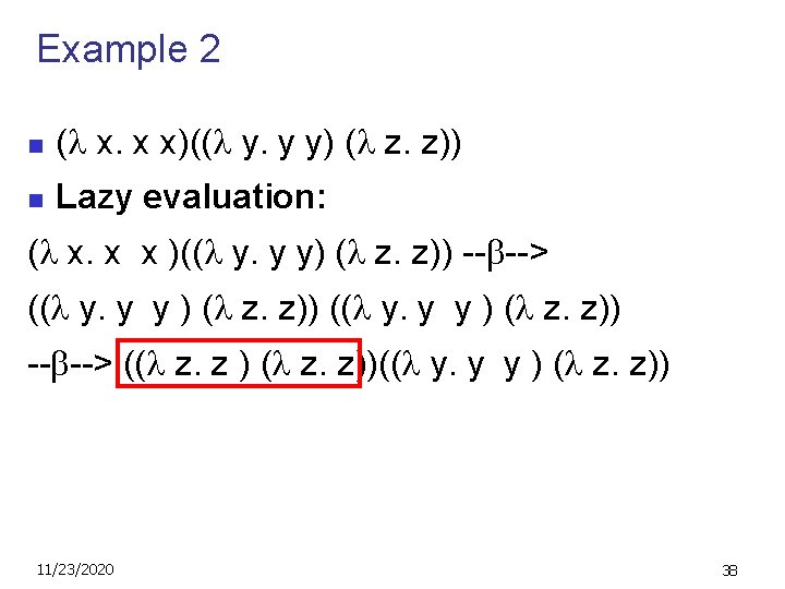 Example 2 n ( x. x x)(( y. y y) ( z. z)) n