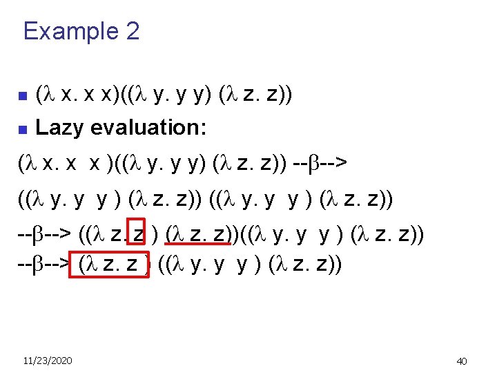 Example 2 n ( x. x x)(( y. y y) ( z. z)) n