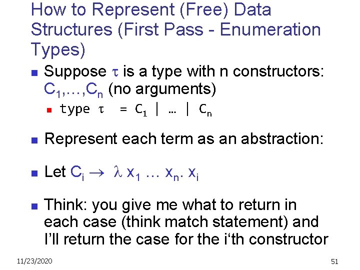 How to Represent (Free) Data Structures (First Pass - Enumeration Types) n Suppose is
