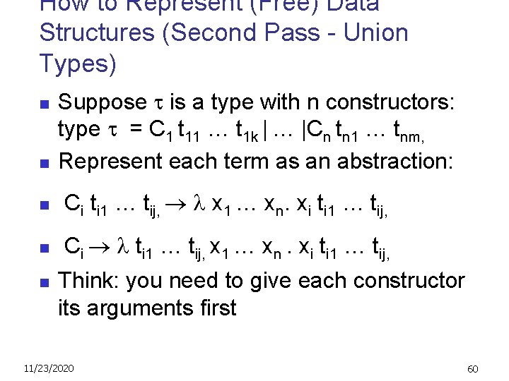 How to Represent (Free) Data Structures (Second Pass - Union Types) n n Suppose