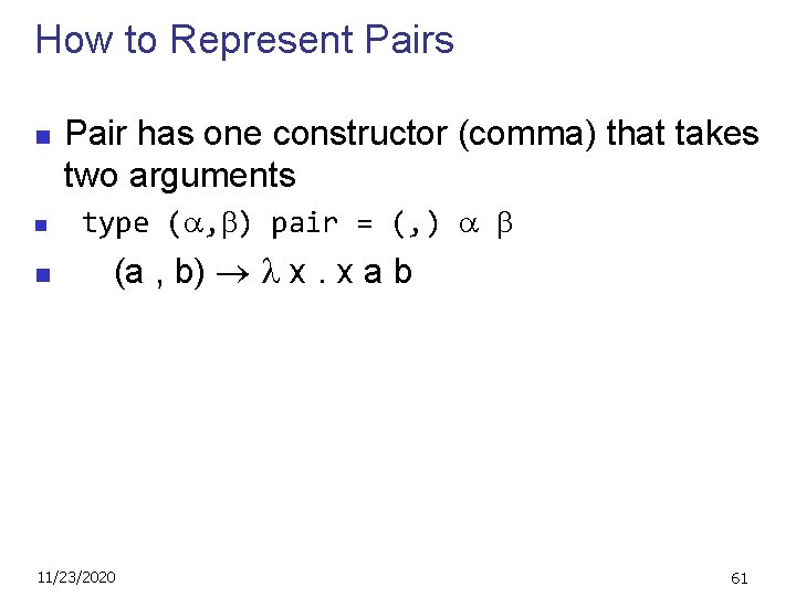 How to Represent Pairs n n n Pair has one constructor (comma) that takes