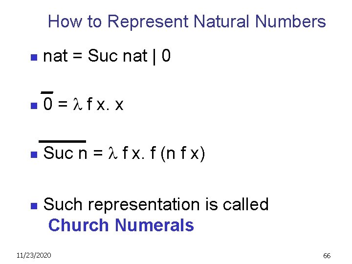 How to Represent Natural Numbers n nat = Suc nat | 0 n 0