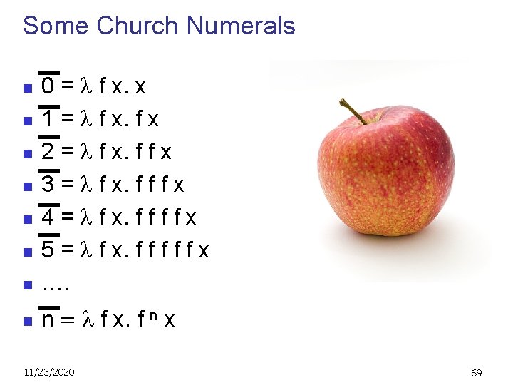 Some Church Numerals n 0 = f x. x 1 = f x 2