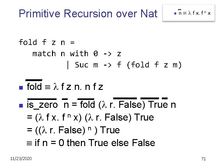 Primitive Recursion over Nat fold f z n = match n with 0 ->