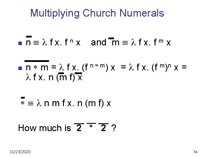 Multiplying Church Numerals n n n f x. f n x and m f