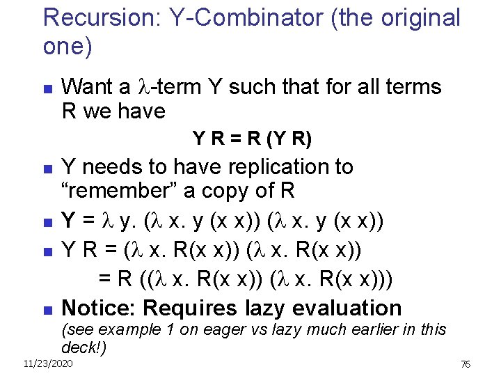 Recursion: Y-Combinator (the original one) n Want a -term Y such that for all