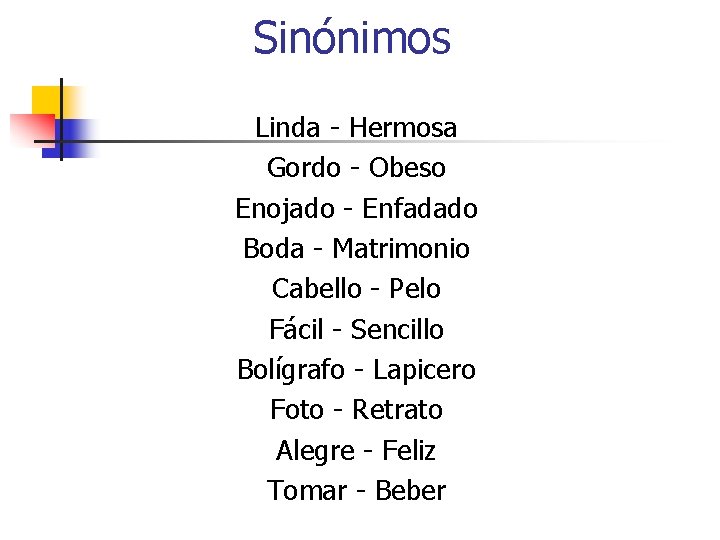 Sinónimos Linda - Hermosa Gordo - Obeso Enojado - Enfadado Boda - Matrimonio Cabello