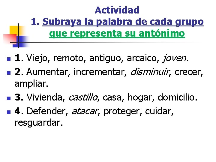 Actividad 1. Subraya la palabra de cada grupo que representa su antónimo n n