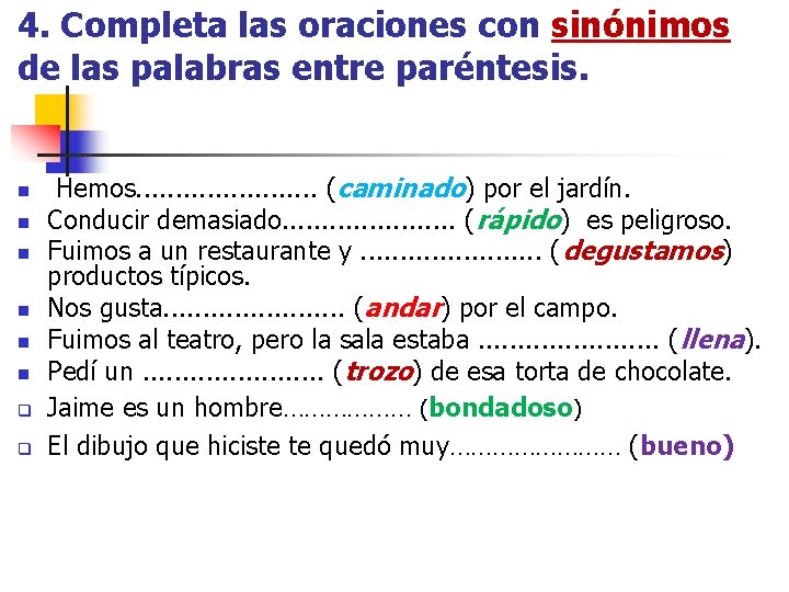 4. Completa las oraciones con sinónimos de las palabras entre paréntesis. n n n