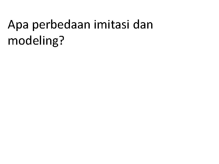 Apa perbedaan imitasi dan modeling? 