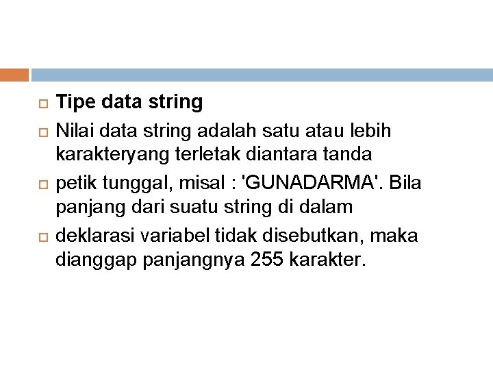  Tipe data string Nilai data string adalah satu atau lebih karakteryang terletak diantara