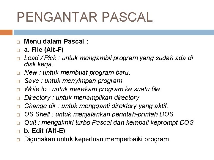 PENGANTAR PASCAL Menu dalam Pascal : a. File (Alt-F) Load / Pick : untuk