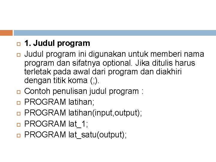  1. Judul program ini digunakan untuk memberi nama program dan sifatnya optional. Jika