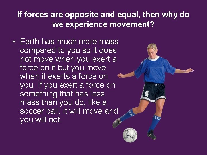 If forces are opposite and equal, then why do we experience movement? • Earth If forces are opposite and equal, then why do we experience movement? • Earth