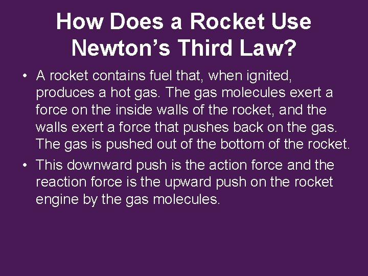How Does a Rocket Use Newton’s Third Law? • A rocket contains fuel that, How Does a Rocket Use Newton’s Third Law? • A rocket contains fuel that,