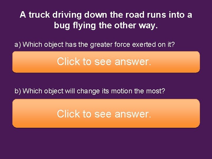 A truck driving down the road runs into a bug flying the other way. A truck driving down the road runs into a bug flying the other way.