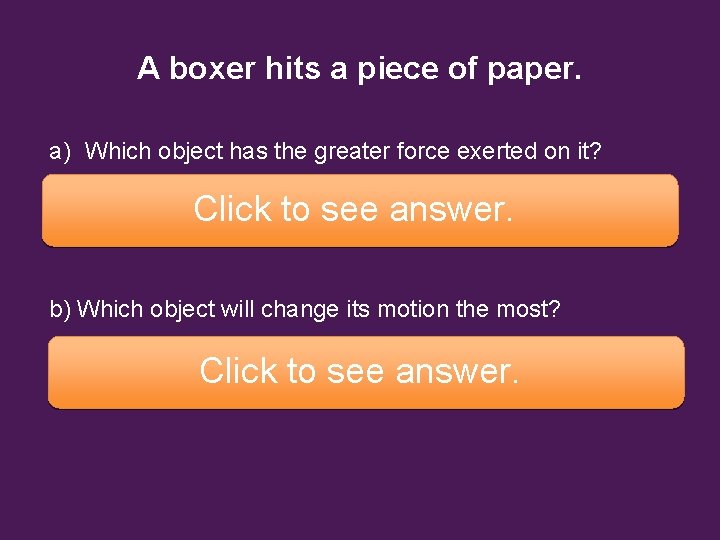 A boxer hits a piece of paper. a) Which object has the greater force A boxer hits a piece of paper. a) Which object has the greater force