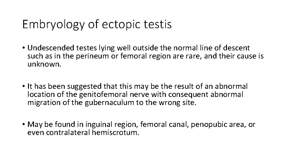 Embryology of ectopic testis • Undescended testes lying well outside the normal line of