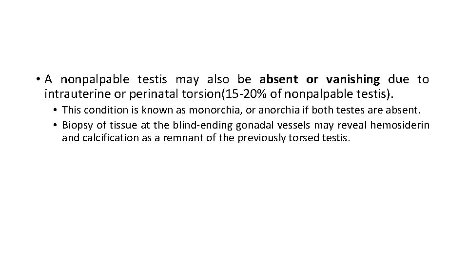  • A nonpalpable testis may also be absent or vanishing due to intrauterine