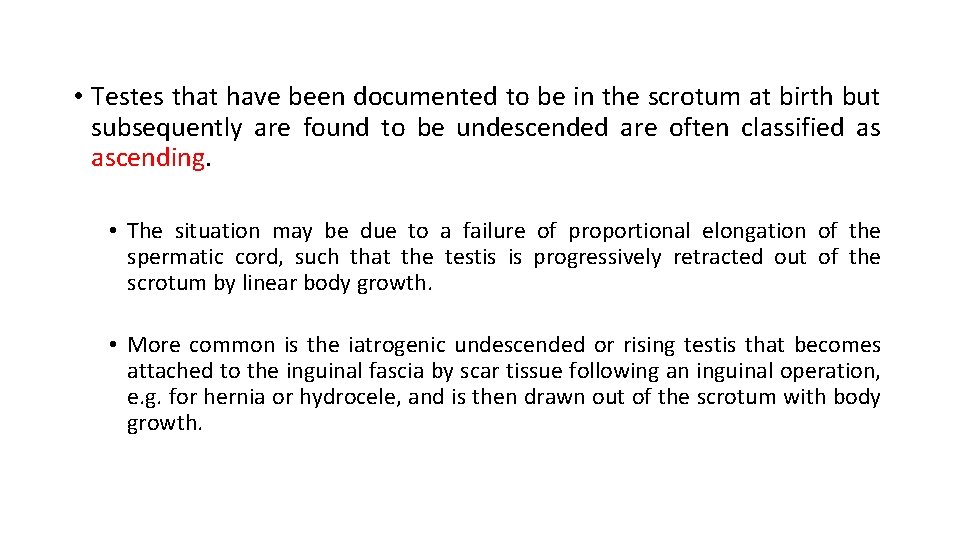  • Testes that have been documented to be in the scrotum at birth