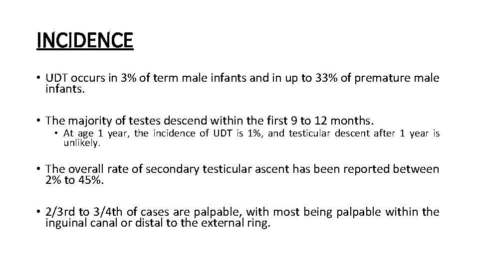 INCIDENCE • UDT occurs in 3% of term male infants and in up to