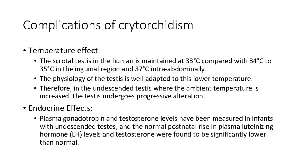 Complications of crytorchidism • Temperature effect: • The scrotal testis in the human is