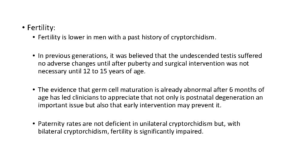  • Fertility: • Fertility is lower in men with a past history of