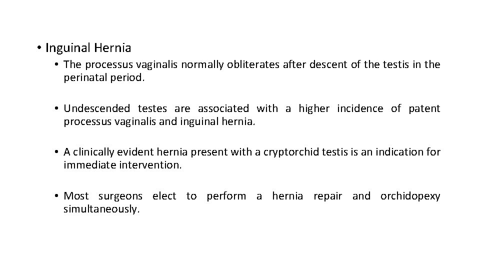  • Inguinal Hernia • The processus vaginalis normally obliterates after descent of the