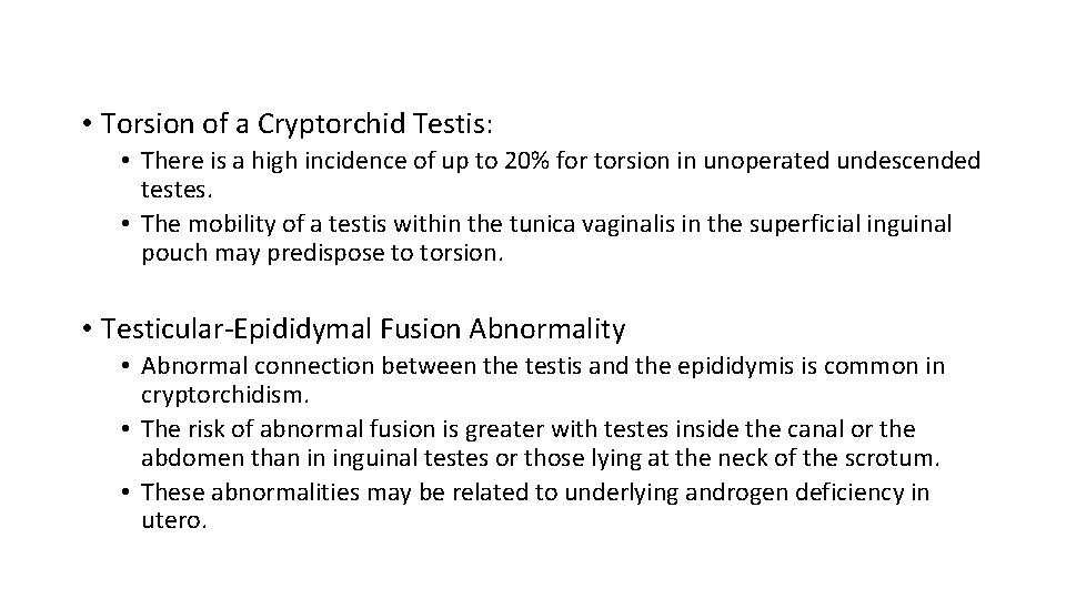  • Torsion of a Cryptorchid Testis: • There is a high incidence of