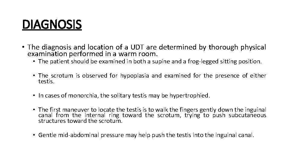 DIAGNOSIS • The diagnosis and location of a UDT are determined by thorough physical