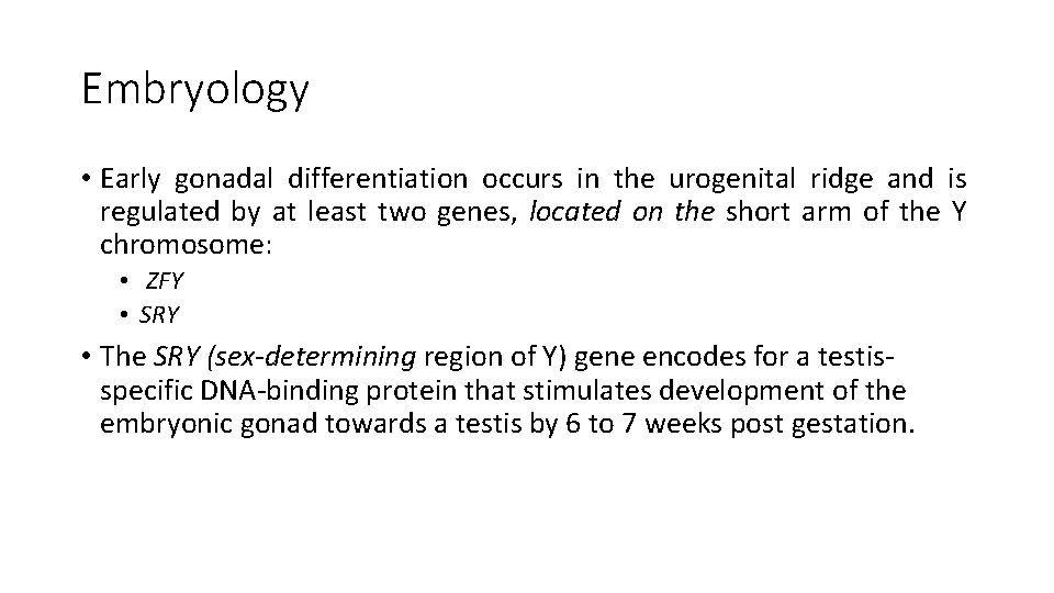 Embryology • Early gonadal differentiation occurs in the urogenital ridge and is regulated by