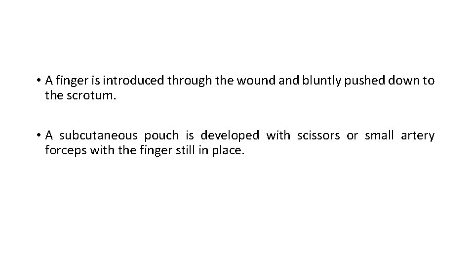  • A finger is introduced through the wound and bluntly pushed down to