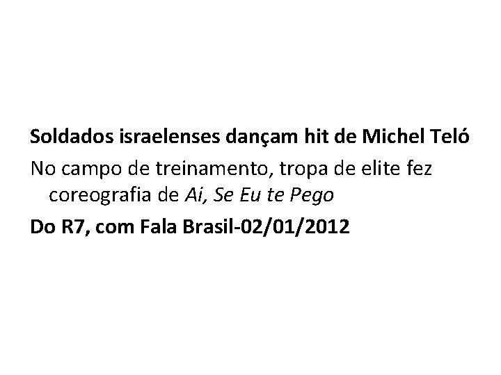  Soldados israelenses dançam hit de Michel Teló No campo de treinamento, tropa de