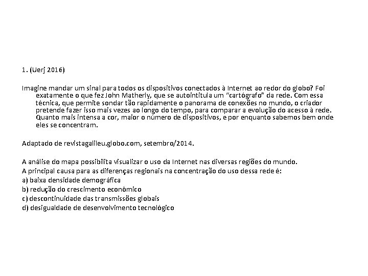 1. (Uerj 2016) Imagine mandar um sinal para todos os dispositivos conectados à Internet