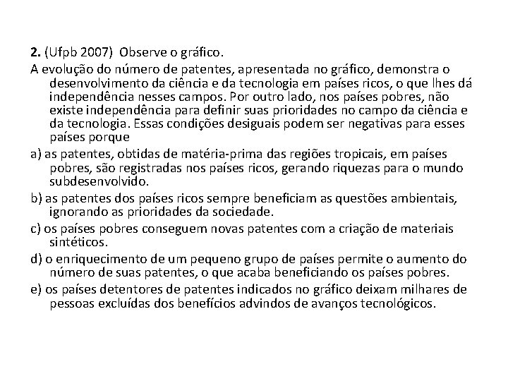 2. (Ufpb 2007) Observe o gráfico. A evolução do número de patentes, apresentada no