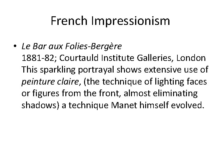 French Impressionism • Le Bar aux Folies-Bergère 1881 -82; Courtauld Institute Galleries, London This