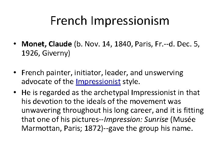 French Impressionism • Monet, Claude (b. Nov. 14, 1840, Paris, Fr. --d. Dec. 5,